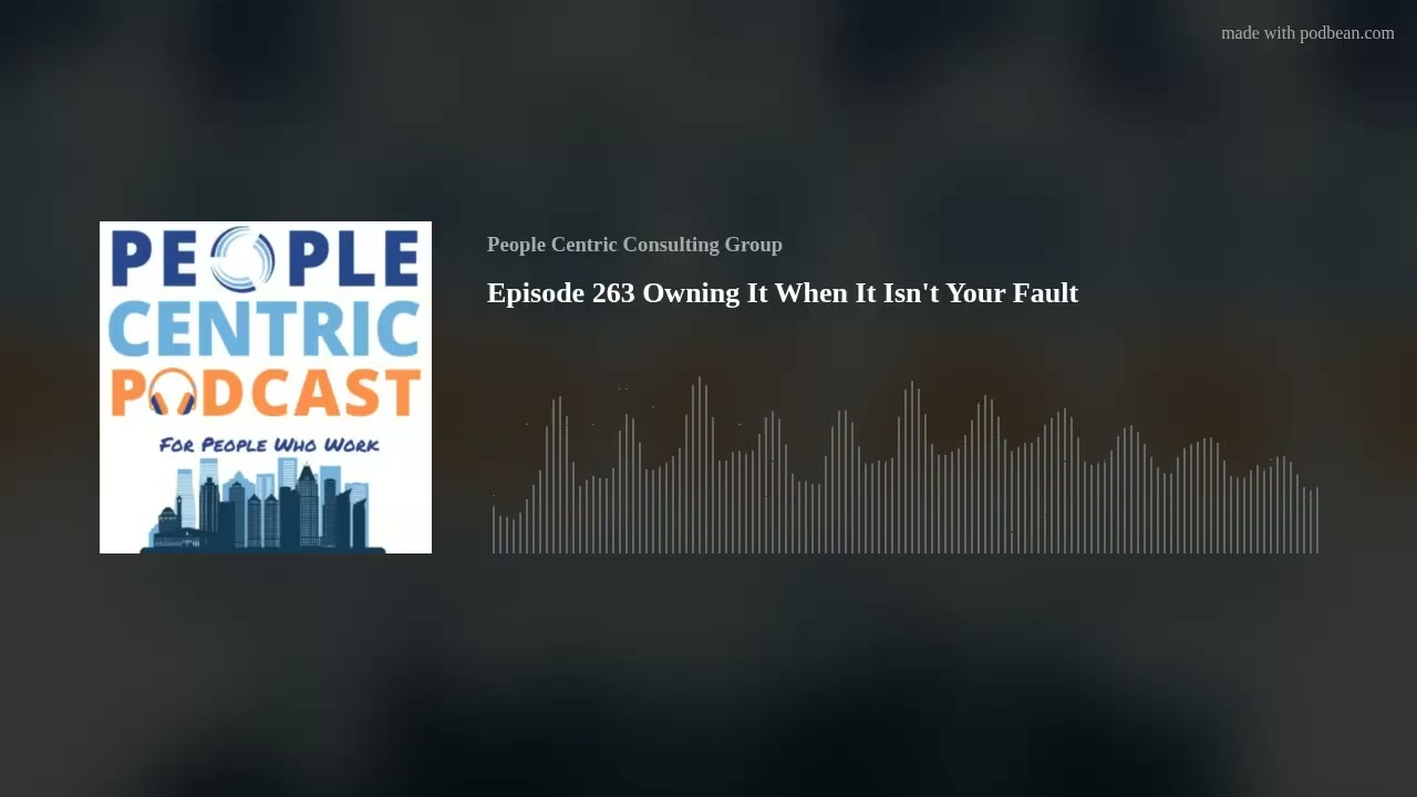 Episode 263 Owning It When It Isn't Your Fault