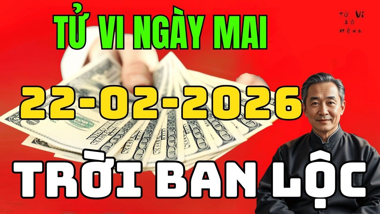🔮 BẤT NGỜ Tử Vi 22-02-2026: 3 Con Giáp ĐƯỢC TRỜI BAN LỘC – 1 Tuổi CẦN CỰC KỲ CẨN TRỌNG!
