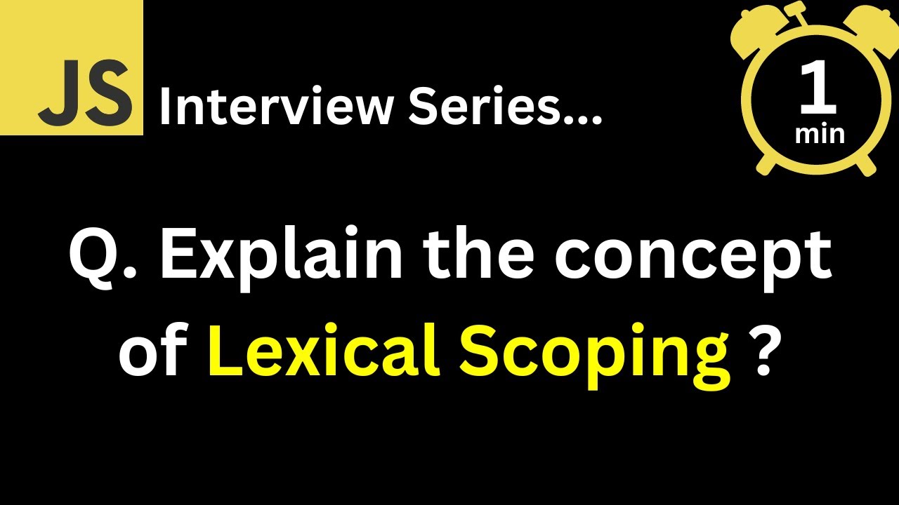 JavaScript Interview - Q Explain the concept of Lexical Scoping ?