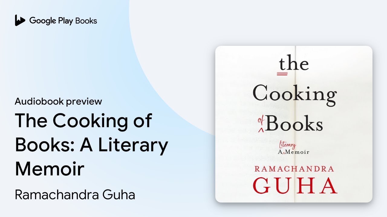 The Cooking of Books: A Literary Memoir by Ramachandra Guha &middot; Audiobook preview