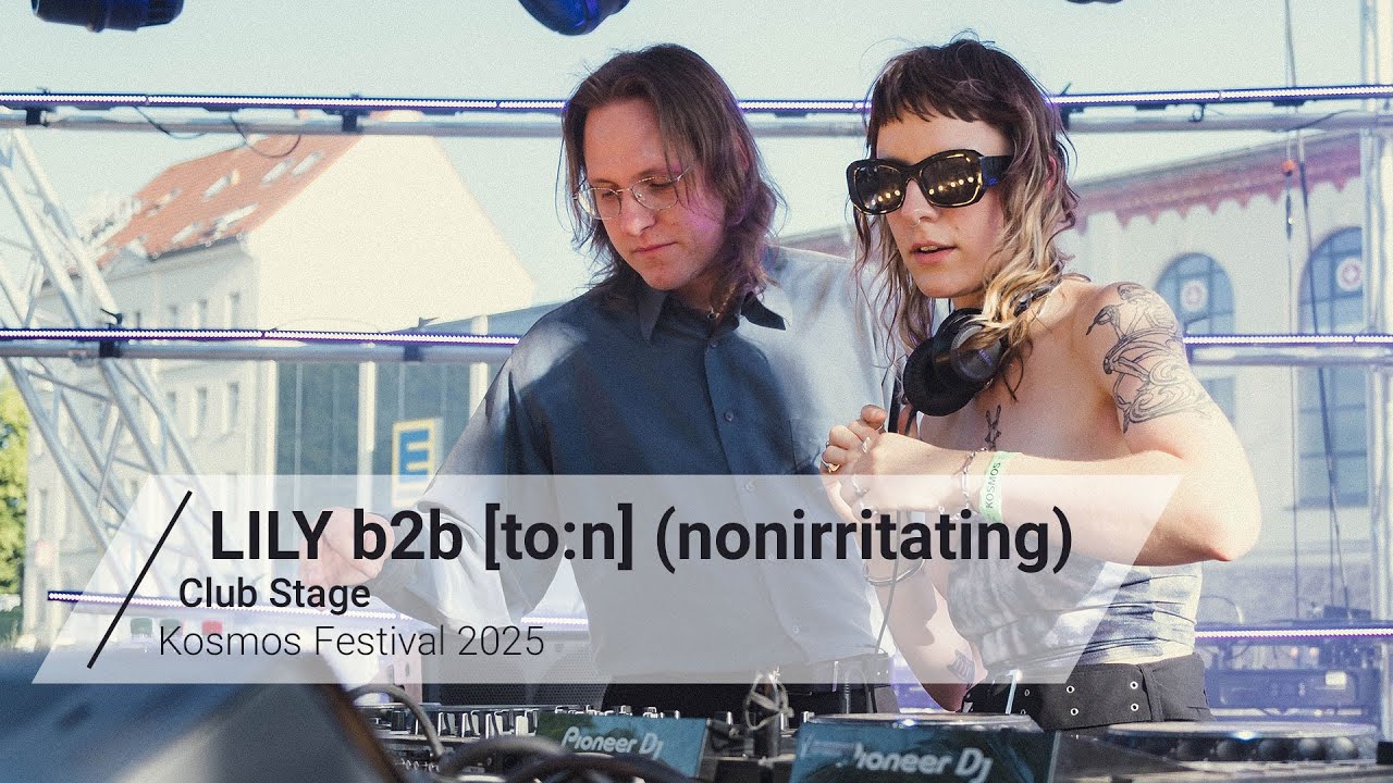 LILY b2b [to:n] (nonirritating) @ Club Stage - Kosmos Festival 2025