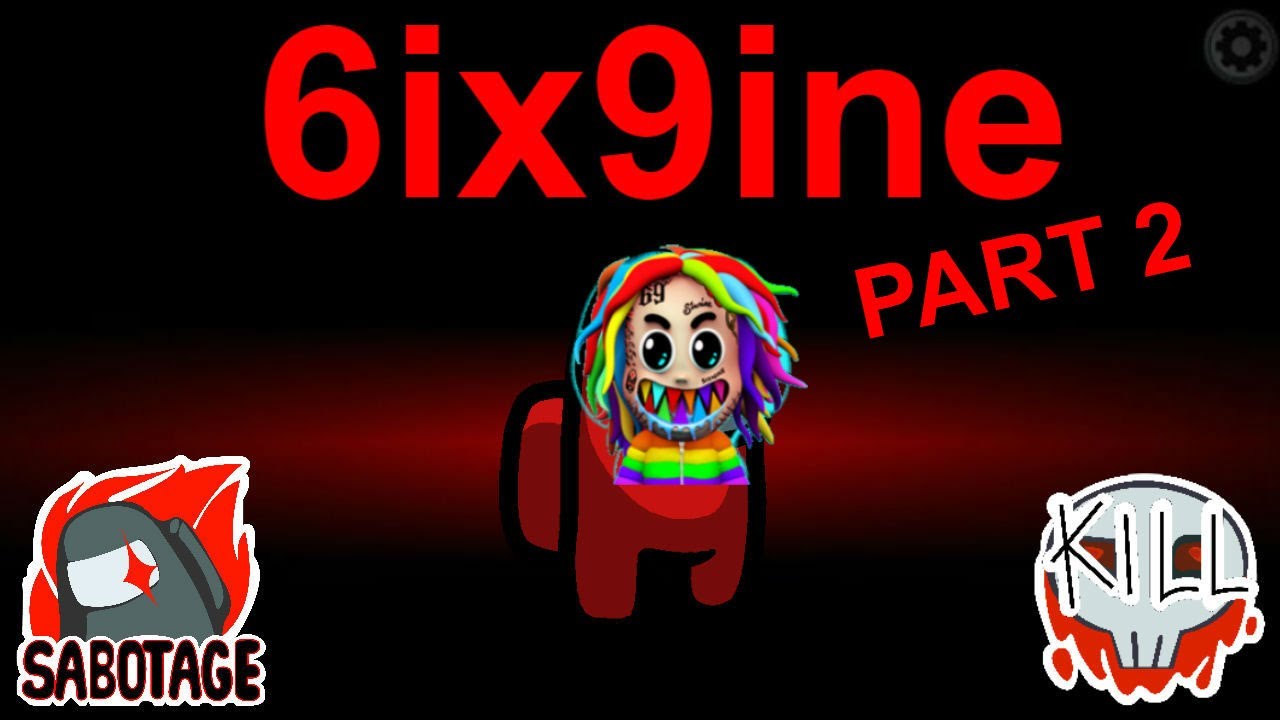 Among Us but I use 6ix9ine lyrics PART 2