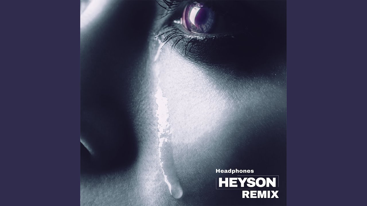 Headphones (Heyson Remix)