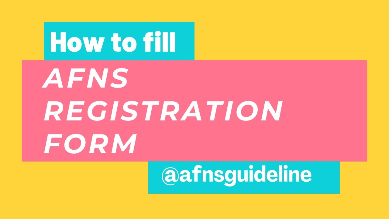 How to fill AFNS Registration Form | AFNS Guideline