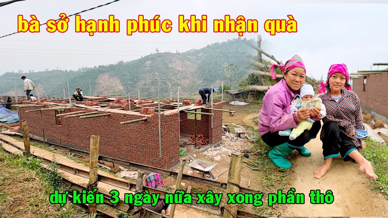 BÀ SỞ HẠNH PHÚC KHI NHẬN ĐƯỢC TIỀN NHÀ HẢO TÂM HỖ TRỢ, NGÔI NHÀ CỦA MẸ CON EM SUA SẮP XONG PHẦN THÔ