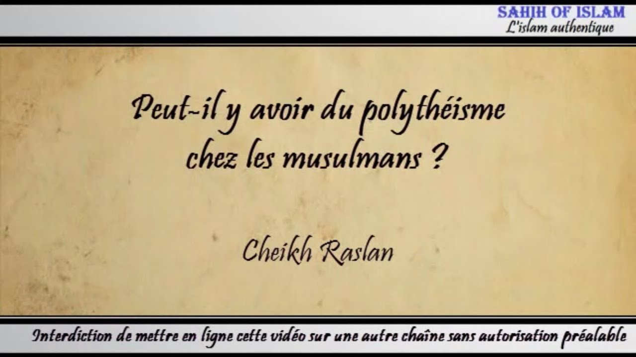 Peut-il y avoir du polyth&eacute;isme chez les musulmans ? - Cheikh Raslan