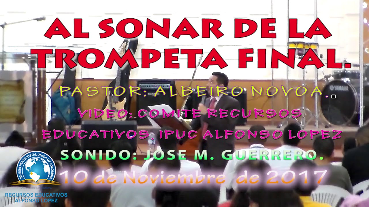 AL SONAR DE LA TROMPETA FINAL  PASTOR ALBEIRO NOVOA  9 11 2017