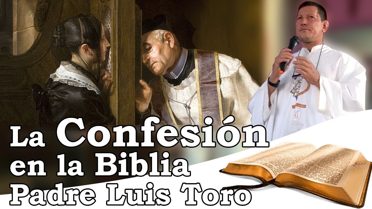 Es Bíblico  Sí hay que confesarse con un hombre. Padre Luis Toro.