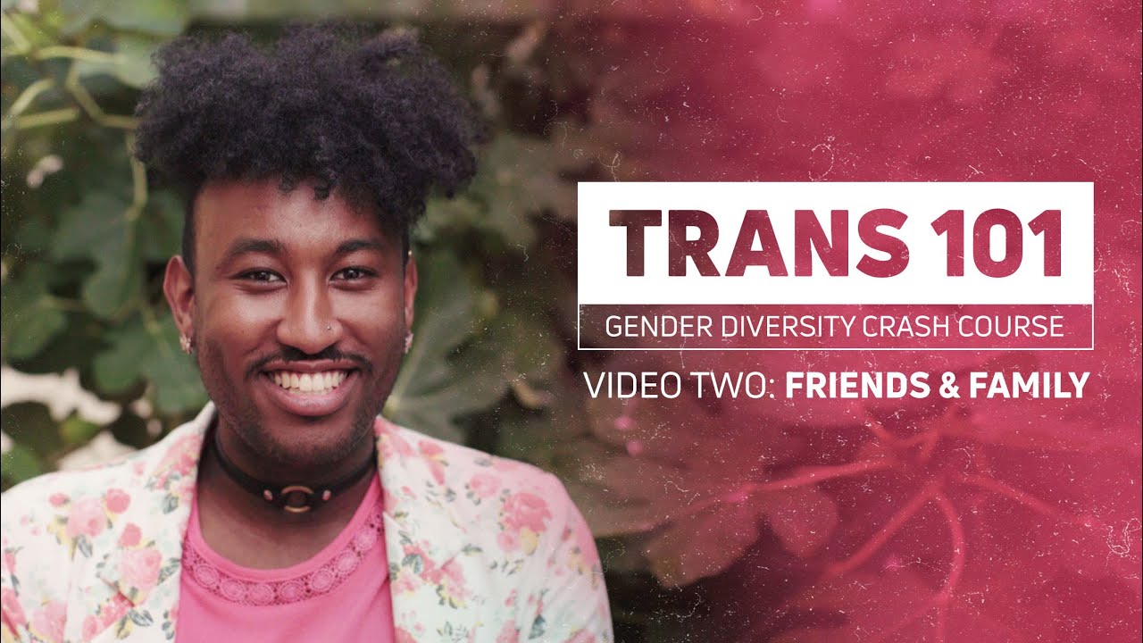 Trans 101: Friends and Family
