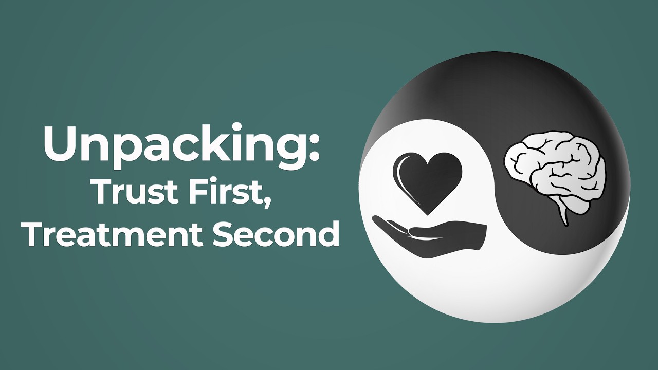 Unpacking: Trust First, Treatment Second