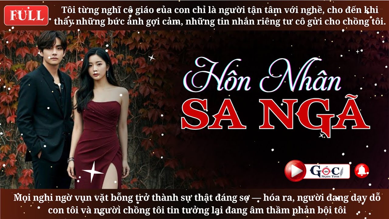 [Full] Hôn Nhân Sa Ngã - Ngôn Tình Hiện Đại, Tra Nam, Vả Mặt.