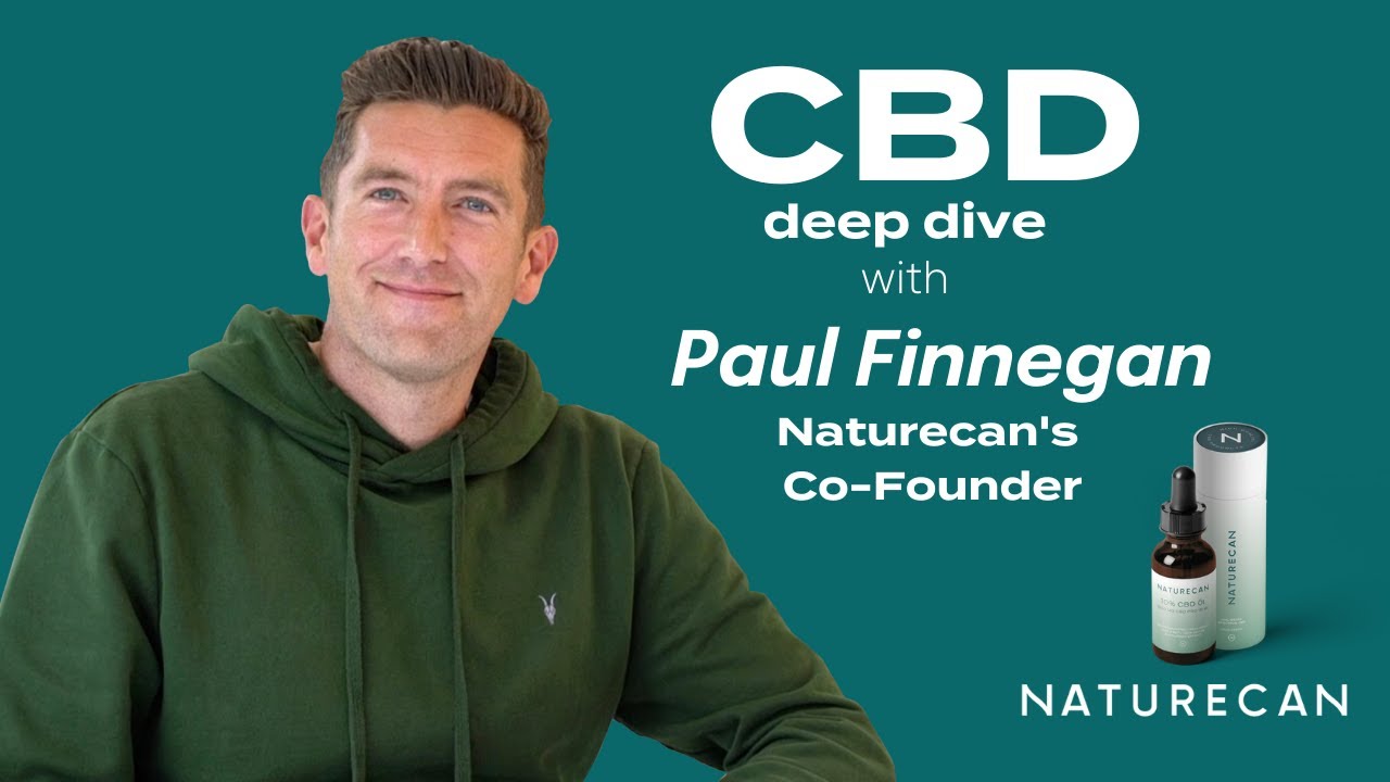 CBD deep dive with Paul Finnegan, Naturecan's Co-Founder 🌱