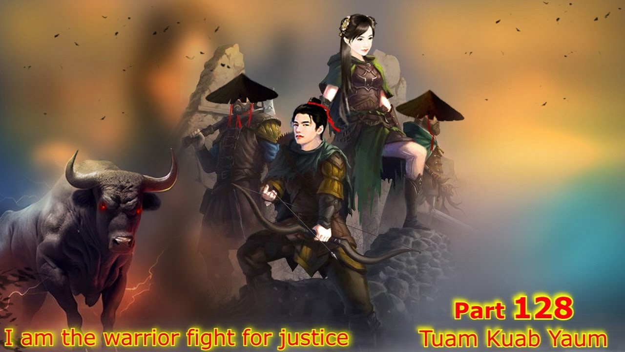 Tuam Kuab Yaum The Warrior fight for justice ( Part 128 ) -  8/5/2023