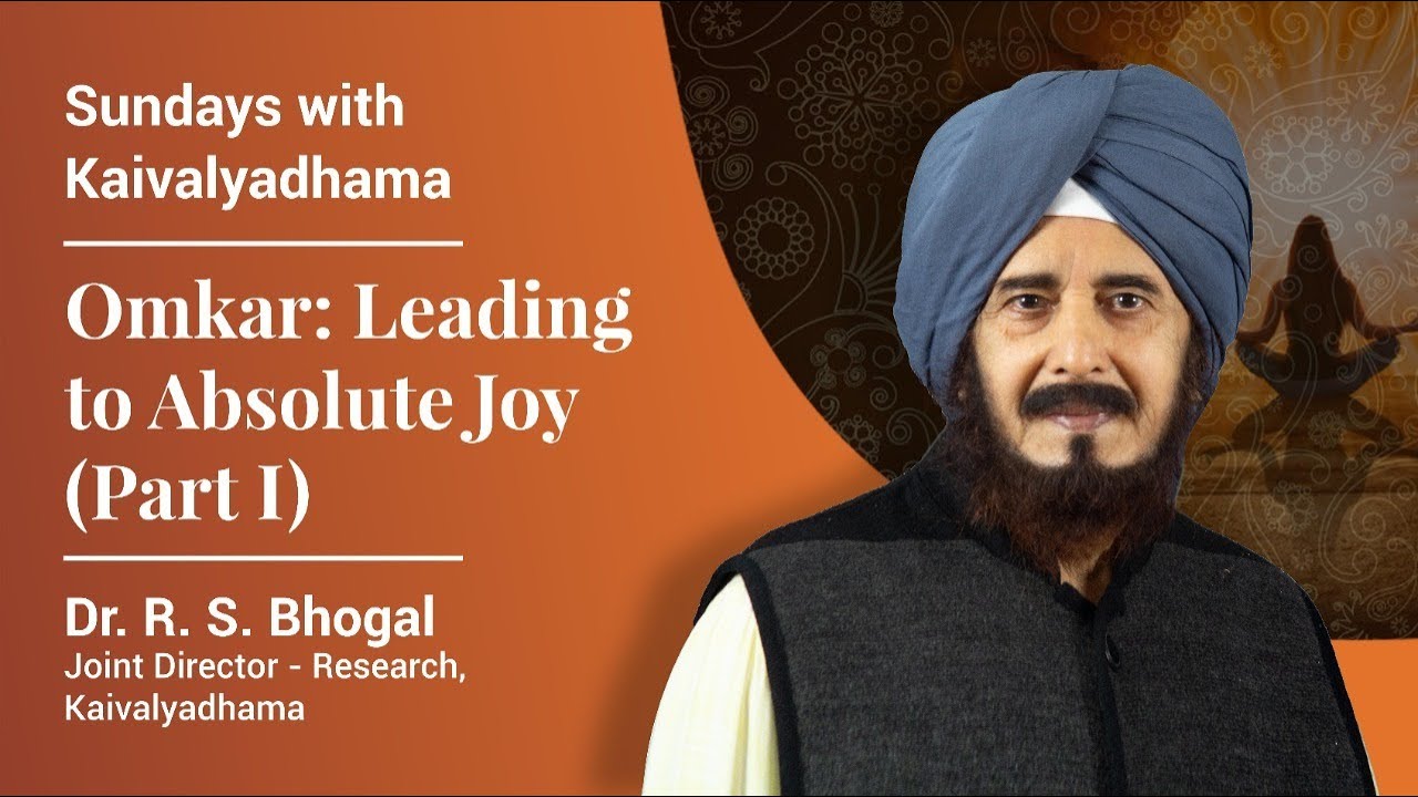 Omkar -  Leading to Absolute Joy | Dr. R. S. Bhogal (Part - I) | Sundays With Kaivalyadhama
