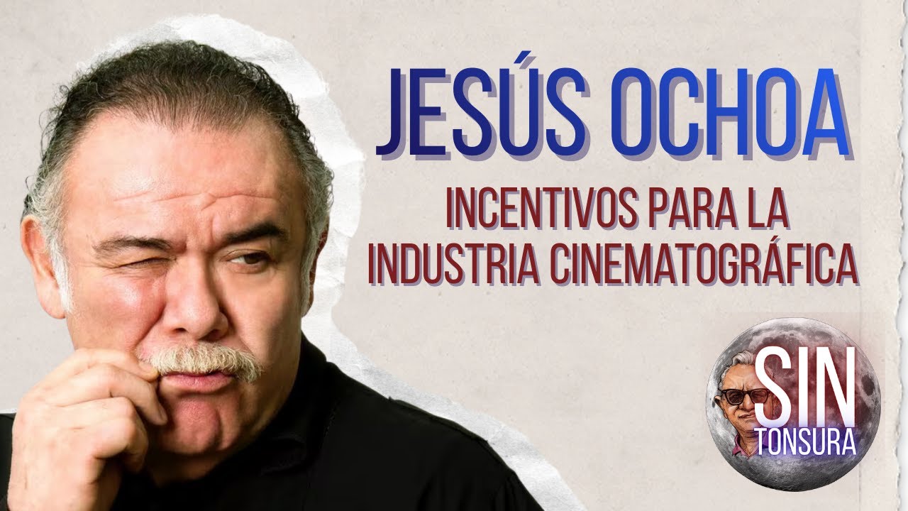 #EnVivo | NUEVOS INCENTIVOS PARA EL CINE con JESÚS OCHOA - #SinTonsura #Déjensehí