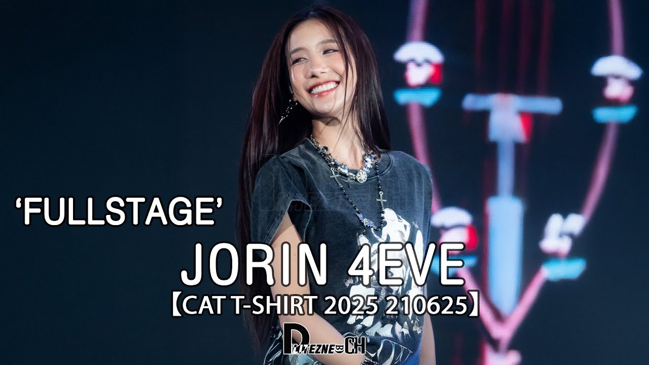[FOCUS CAM] JORIN 4EVE - FULLSTAGE 【CAT T-SHIRT 2025 210625】