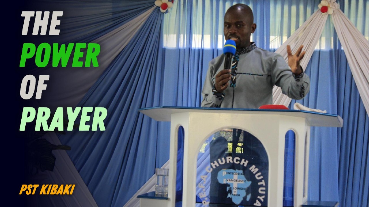 The Power of Prayer By Pastor Kibaki