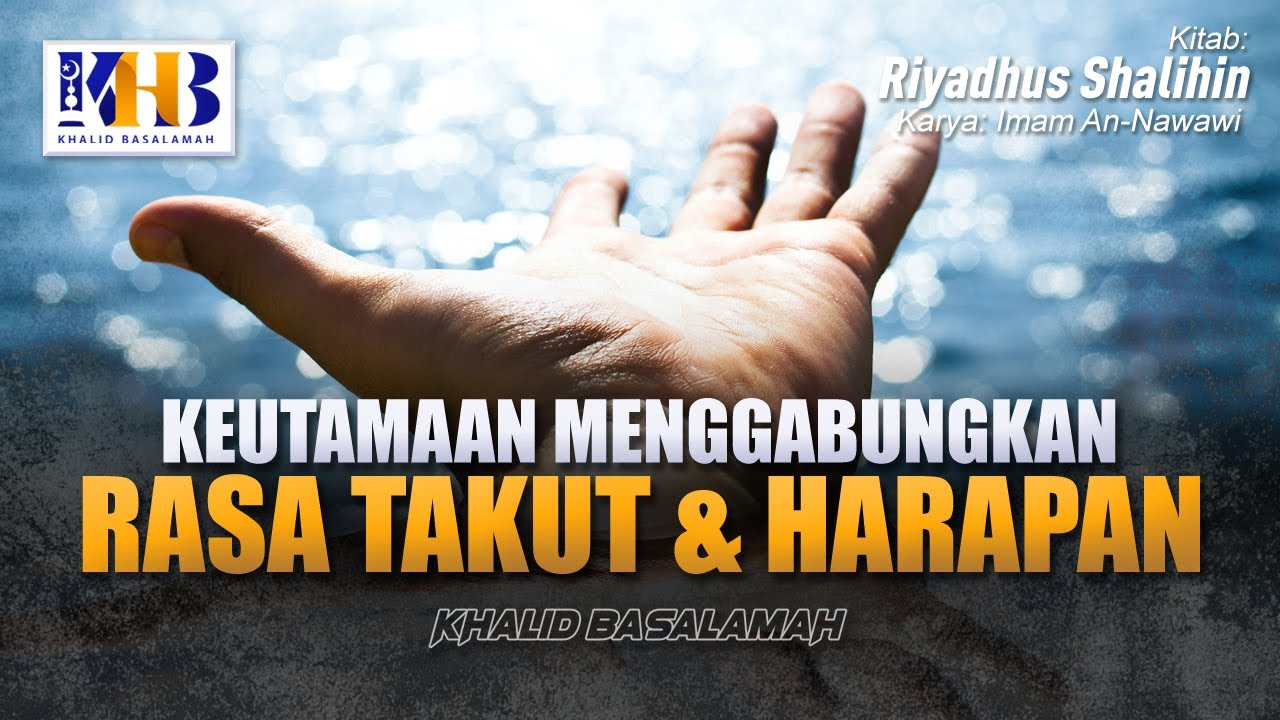 Riyadhush Shalihin #144 - Bab Keutamaan Menggabungkan antara Rasa Takut dan Harapan
