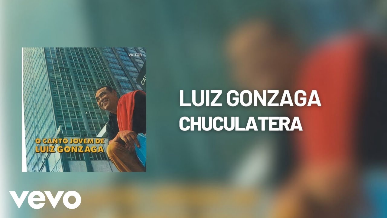 Luiz Gonzaga - Chuculatera (Áudio Oficial)