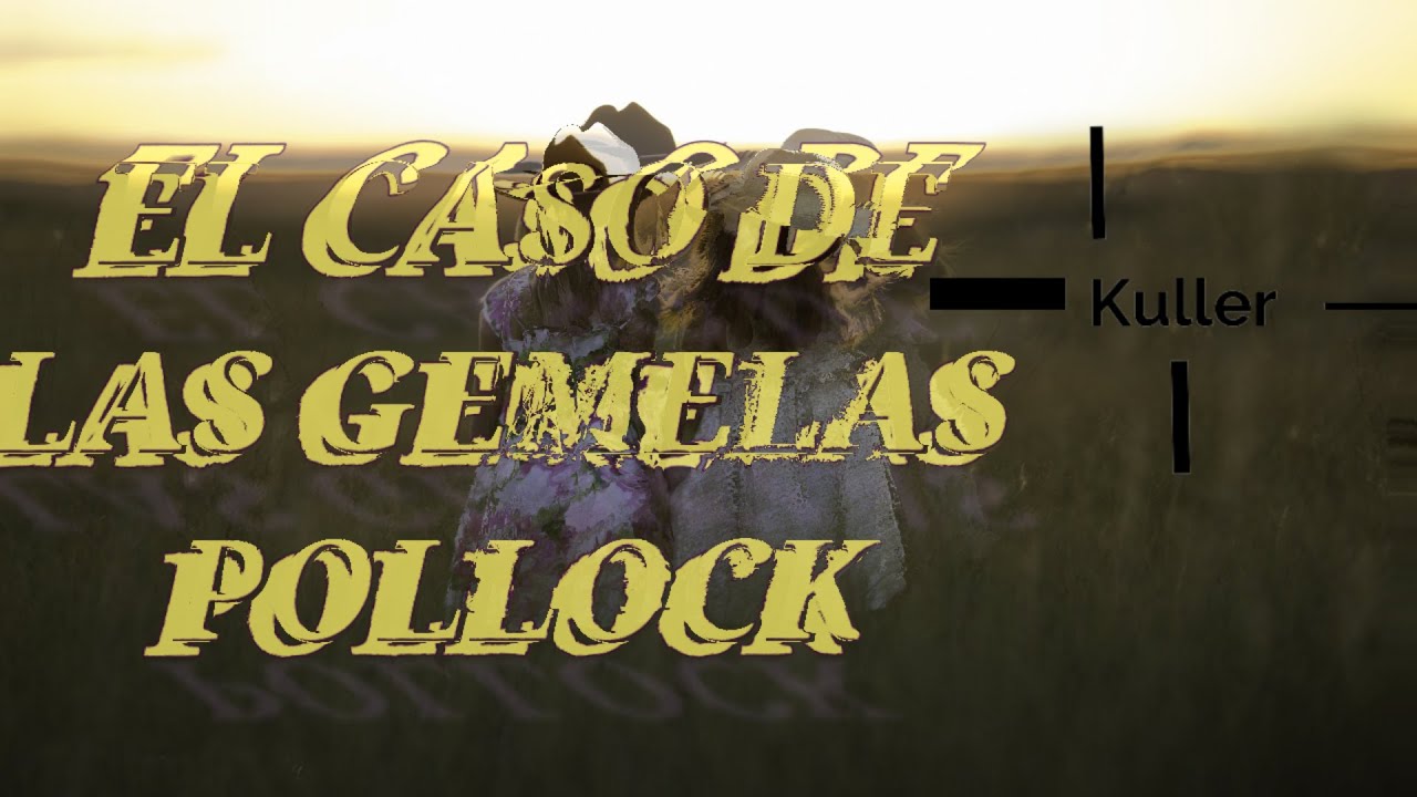 LAS GEMELAS POLLOCK &iquest;REENCARNACI&Oacute;N?