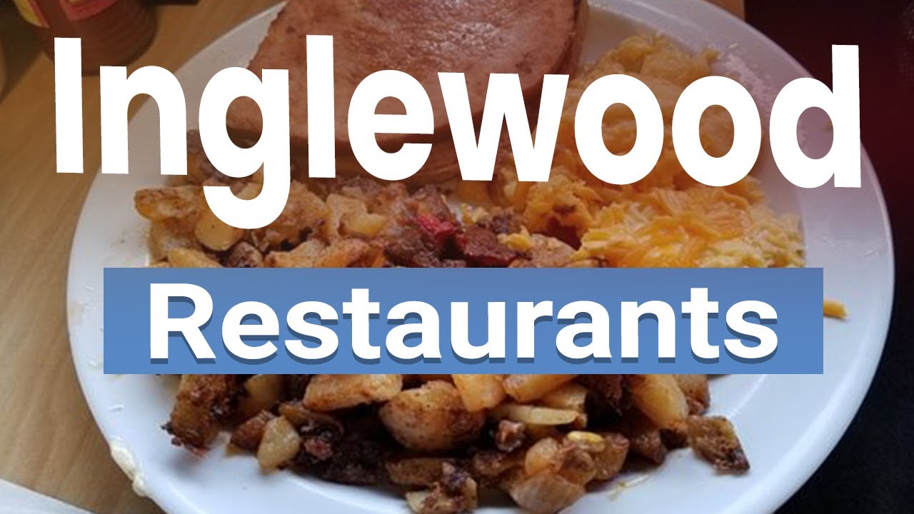 Top 10 Best Restaurants in Inglewood, California | USA - English