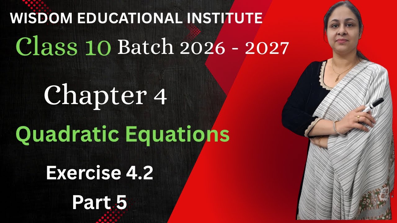 Chapter 4 Quadratic Equations Exercise 4.2 Part 5