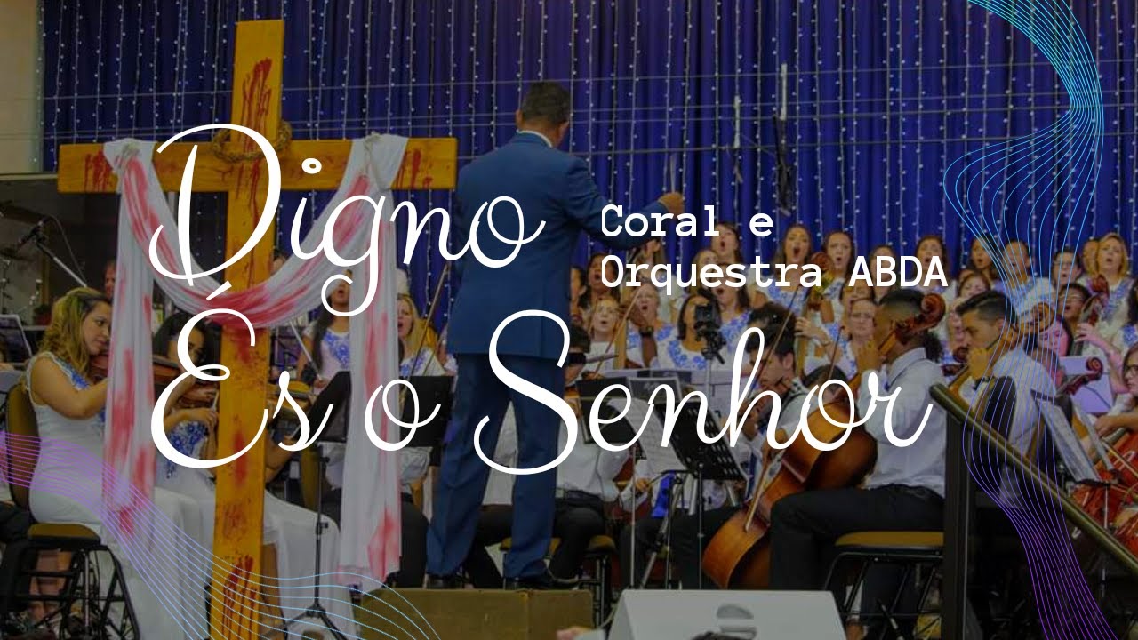 DIGNO ÉS O SENHOR - Abda Music Coral e Orquestra