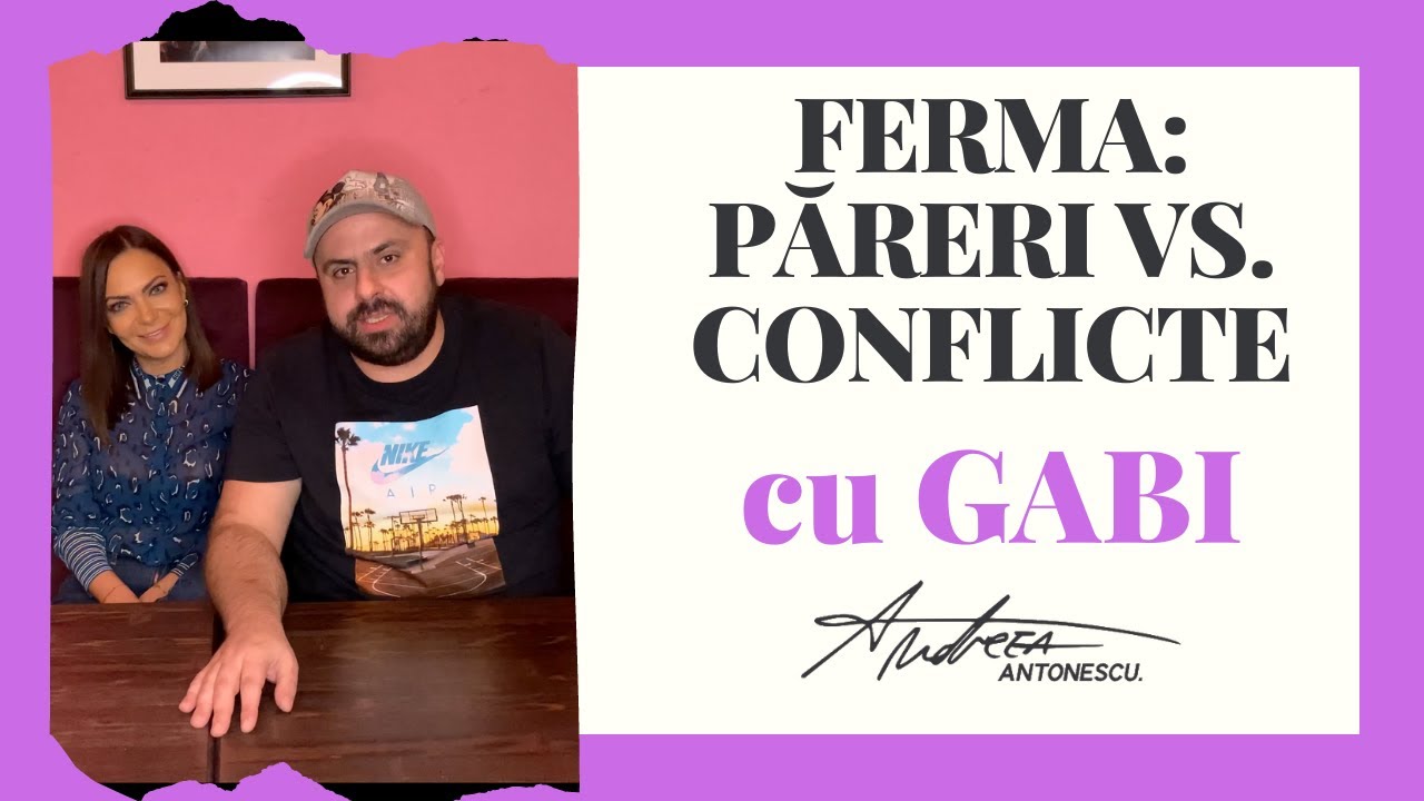 FERMA: PĂRERI VS. CONFLICTE cu Gabi (Ep.3)