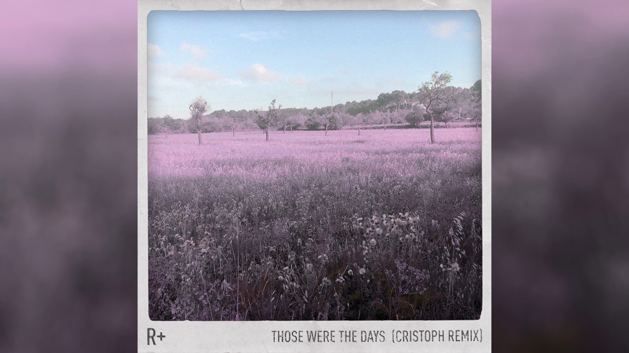 R Plus & Dido - Those Were The Days (Cristoph Remix) (Official Audio)