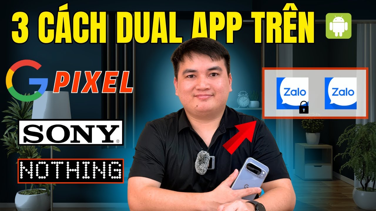 3 Cách nhân bản ứng dụng (DUAL APP) trên các máy Android thuần (Google Pixel, Sony, Nothing Phone..)