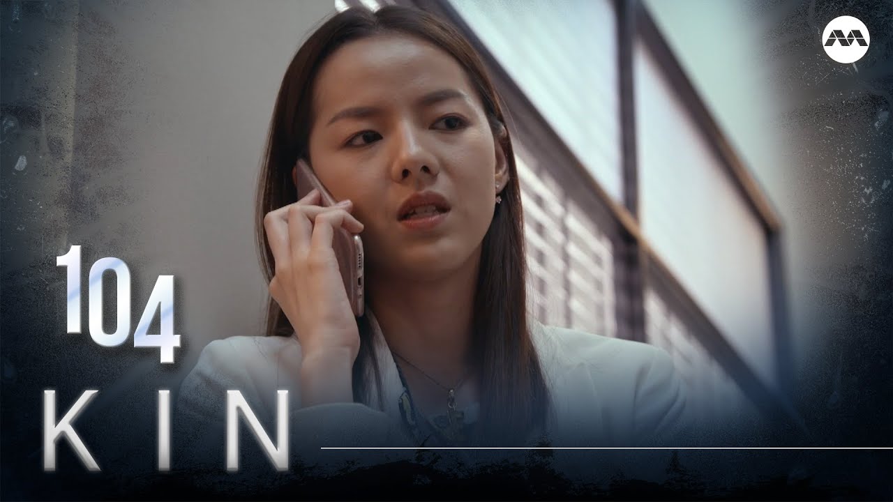 Kin 《亲》EP104 (ENGLISH/CHINESE/MALAY SUBS)