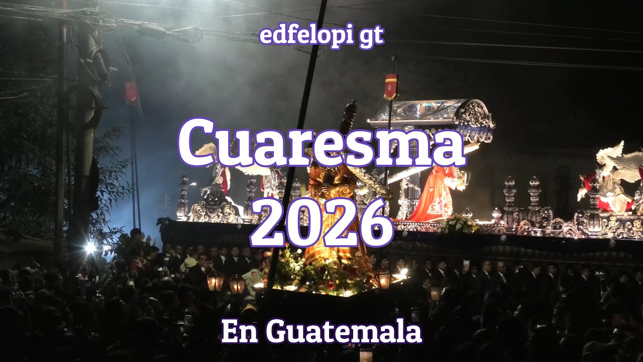 2026 Resumen de Cuaresma en Guatemala