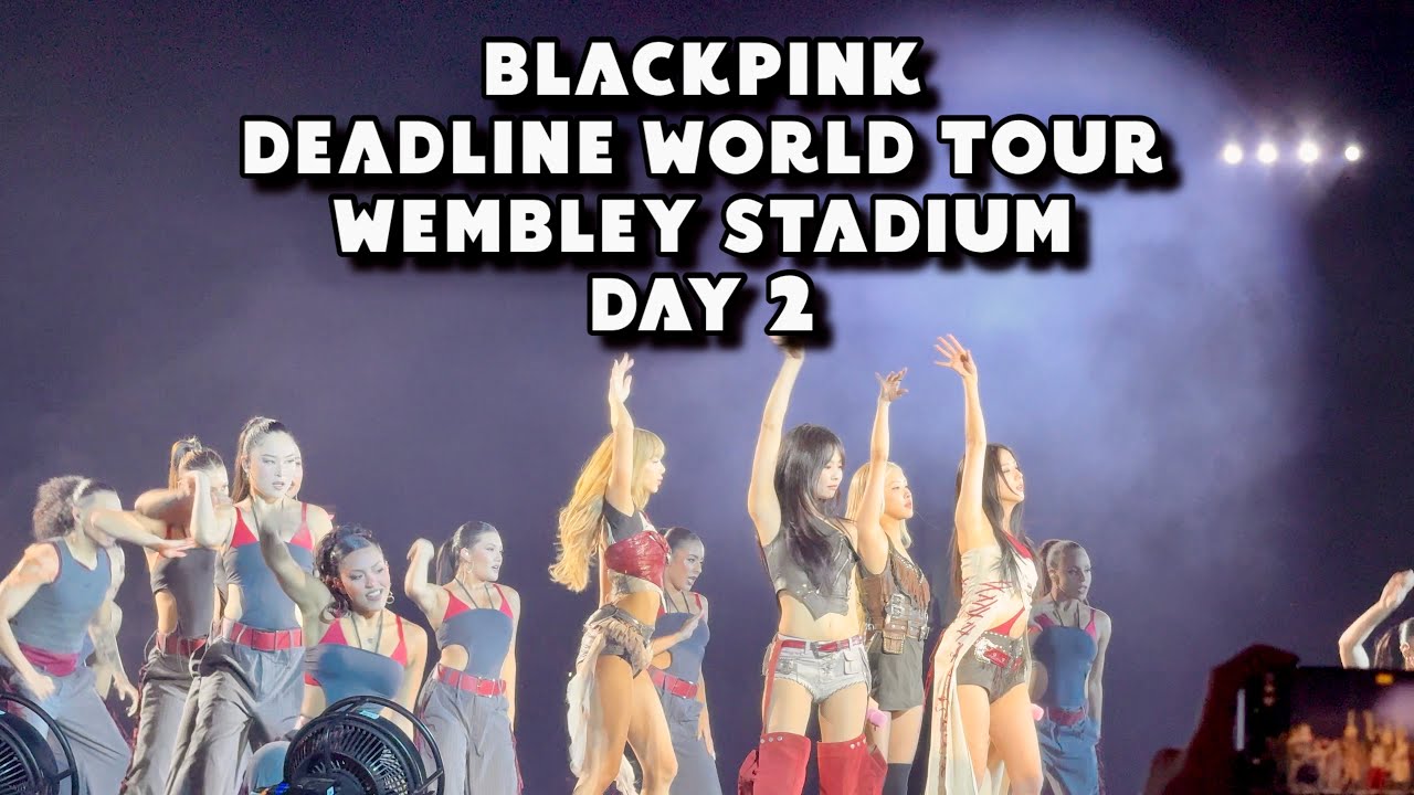 BLACKPINK 블랙핑크 - 'DEADLINE' World Tour Day 2 at Wembley Stadium, London (20250816)