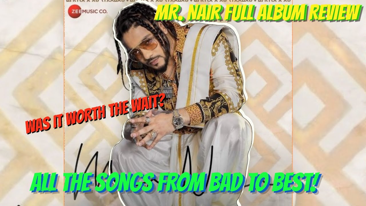 Mr. Nair by Raftaar FULL ALBUM REVIEW || Arranging the songs from BAD to BEST ||