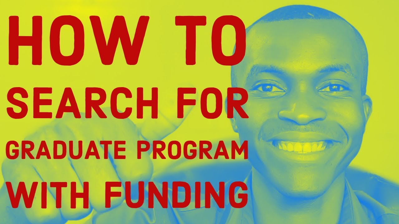 HOW TO SEARCH FOR GRADUATE SCHOOL PROGRAMS WITH FUNDING