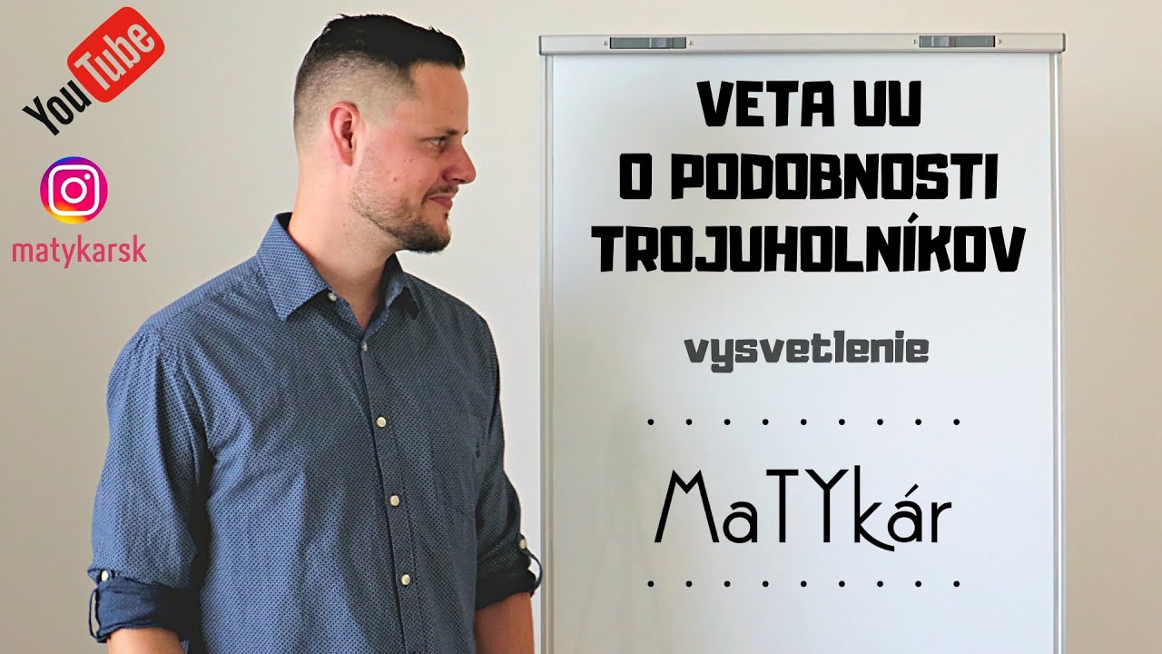 VETA UU o PODOBNOSTI TROJUHOLNÍKOV - vysvetlenie