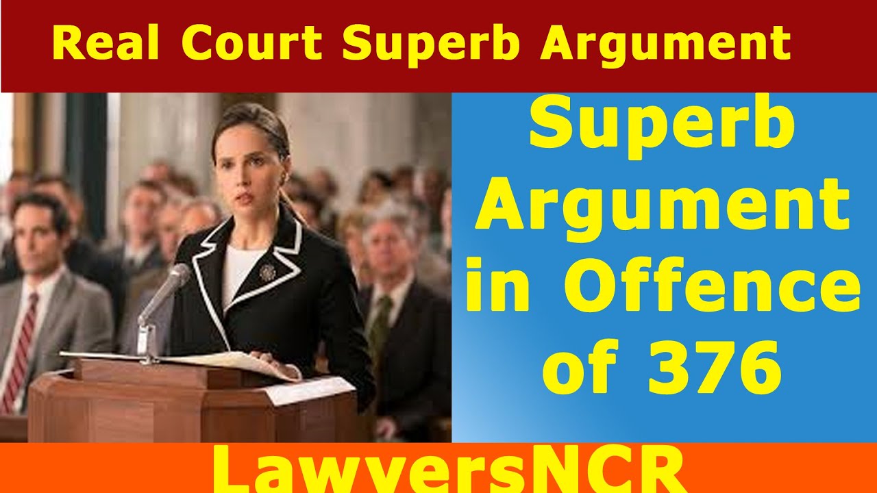 Superb Argument in Offence of 376 By Senior Advocate  .  Video Courtesy Be a Judge