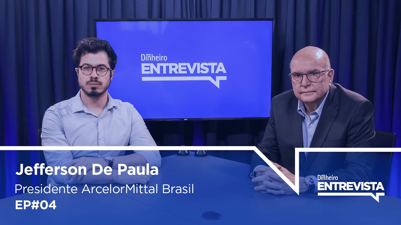 Jefferson De Paula, Presidente da ArcelorMittal Brasil | Dinheiro Entrevista