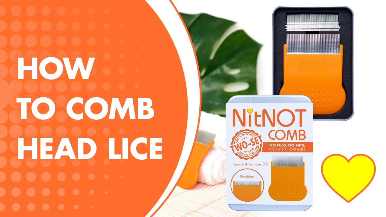 How to comb out head lice with the NitNOT comb