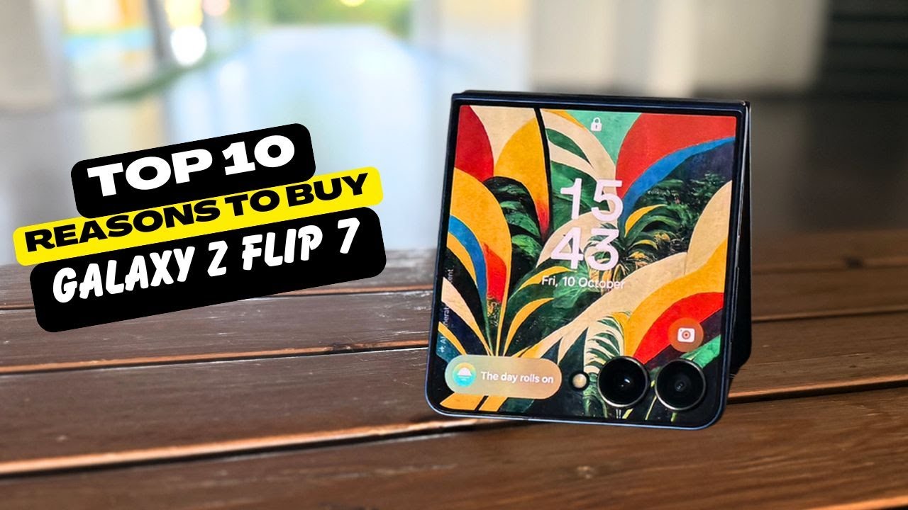 Galaxy Z Flip 7 &ndash; The Best Flip Yet? 10 Reasons to Say YES! 🙌