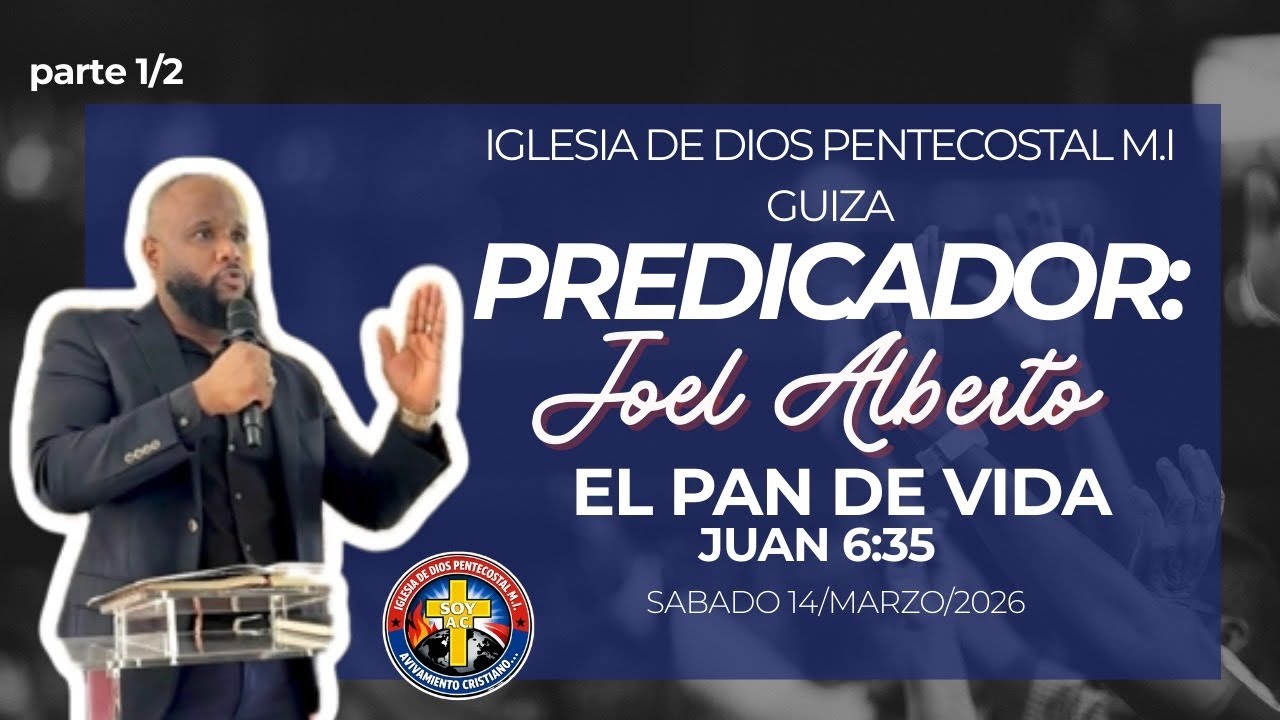 (I.D.P.M.I- AC)-1/2-Joel Alberto- EL PAN DE VIDA- Sábado 14/Marzo/2026-🙌🏻🔥