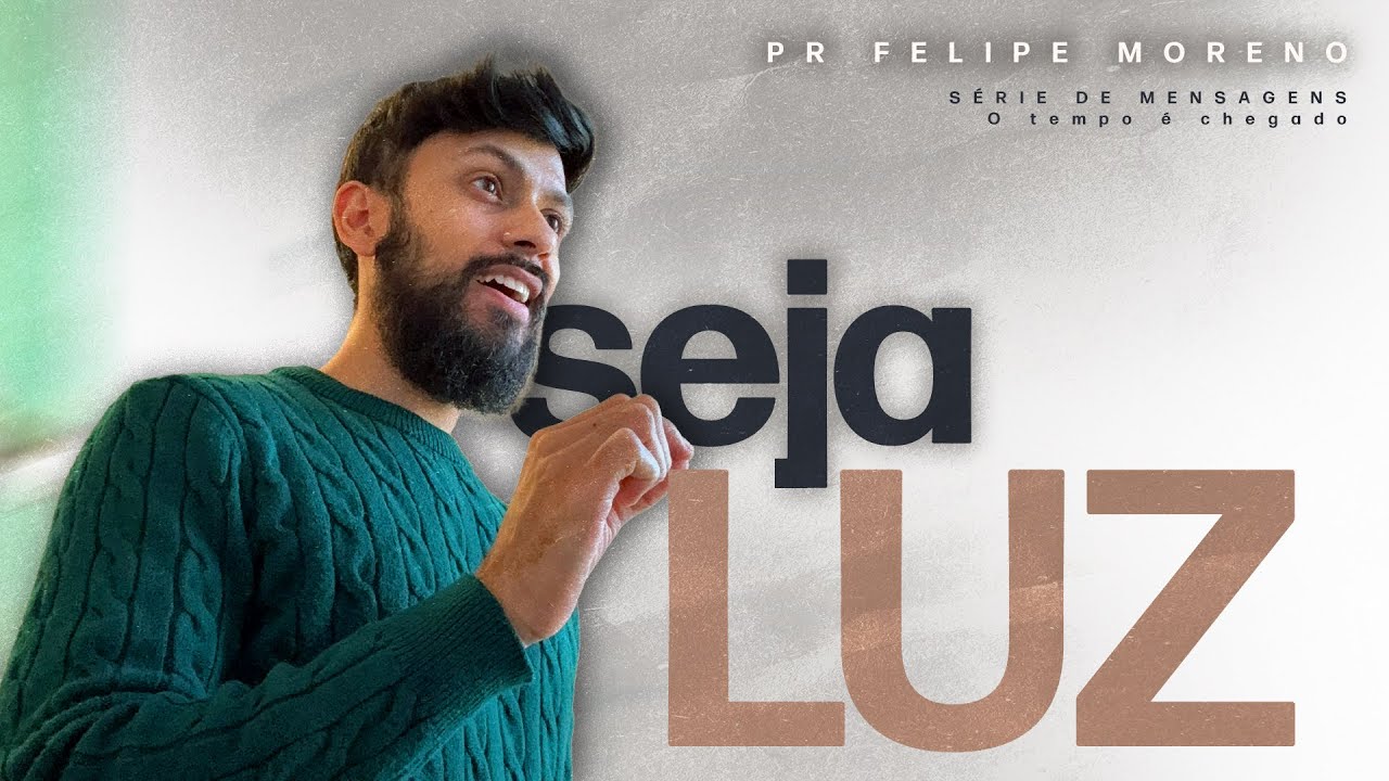 Deus Quer Que Você Brilhe Neste Tempo | Pr Felipe Moreno | O Tempo é Chegado – Parte 2