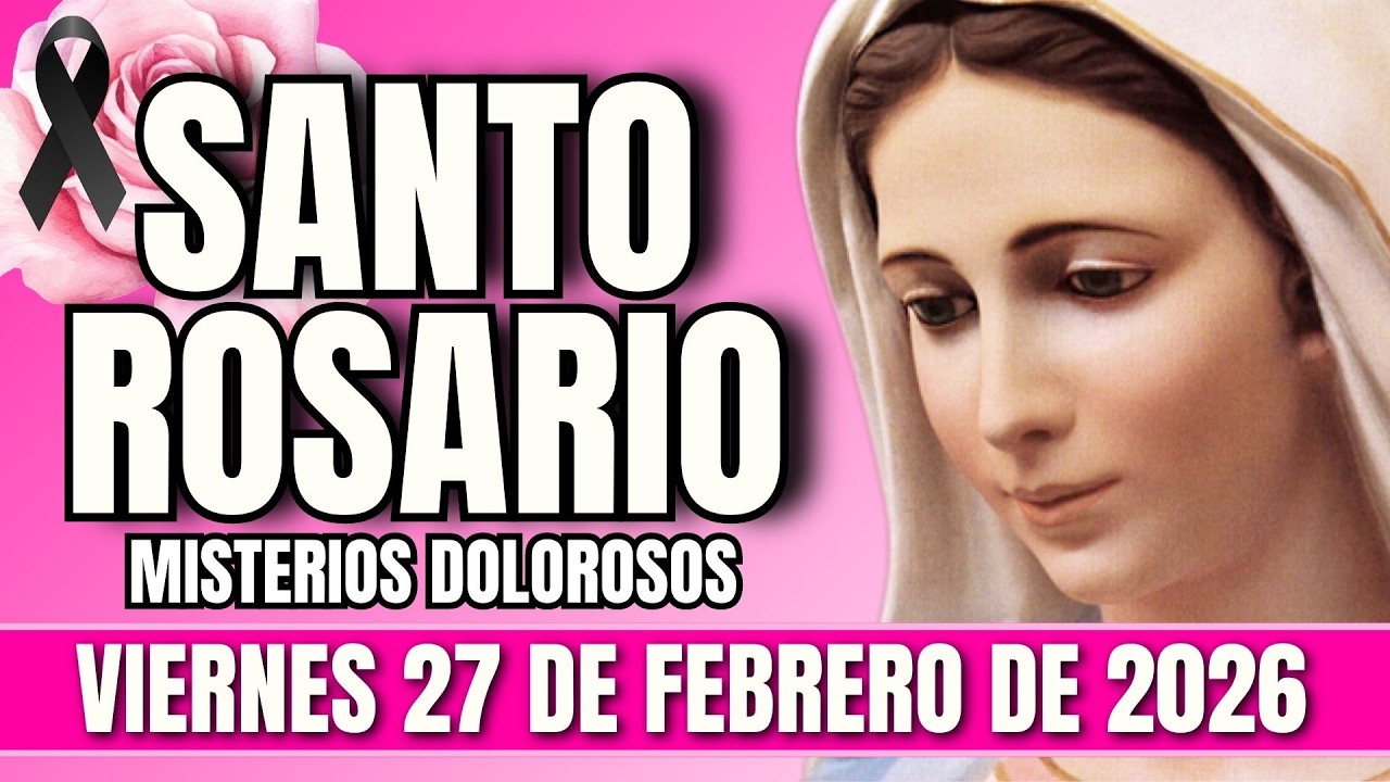 SANTO ROSARIO de HOY 🌹 Viernes 27 de Febrero 2026 | Misterios DOLOROSOS | Rosario completo