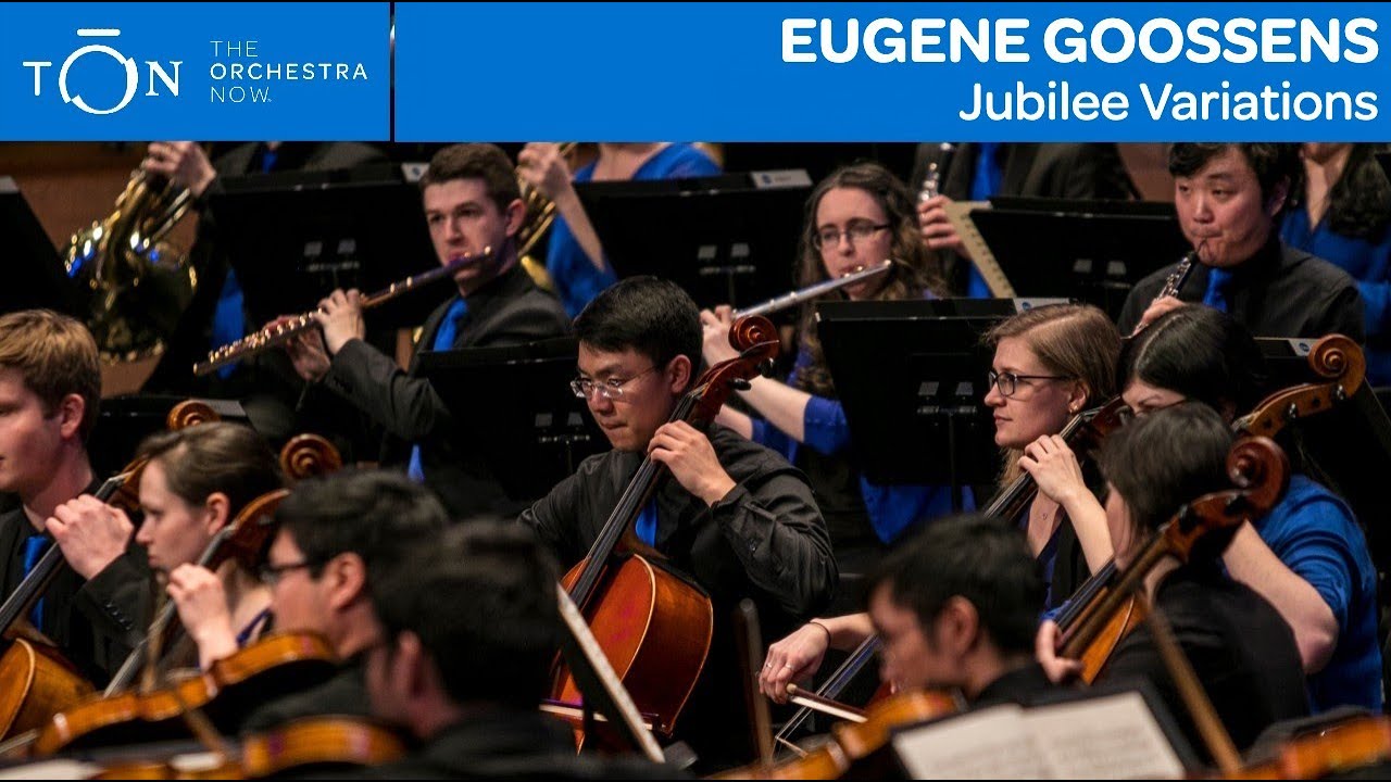 Eugene Goossens: Jubilee Variations | The Orchestra Now
