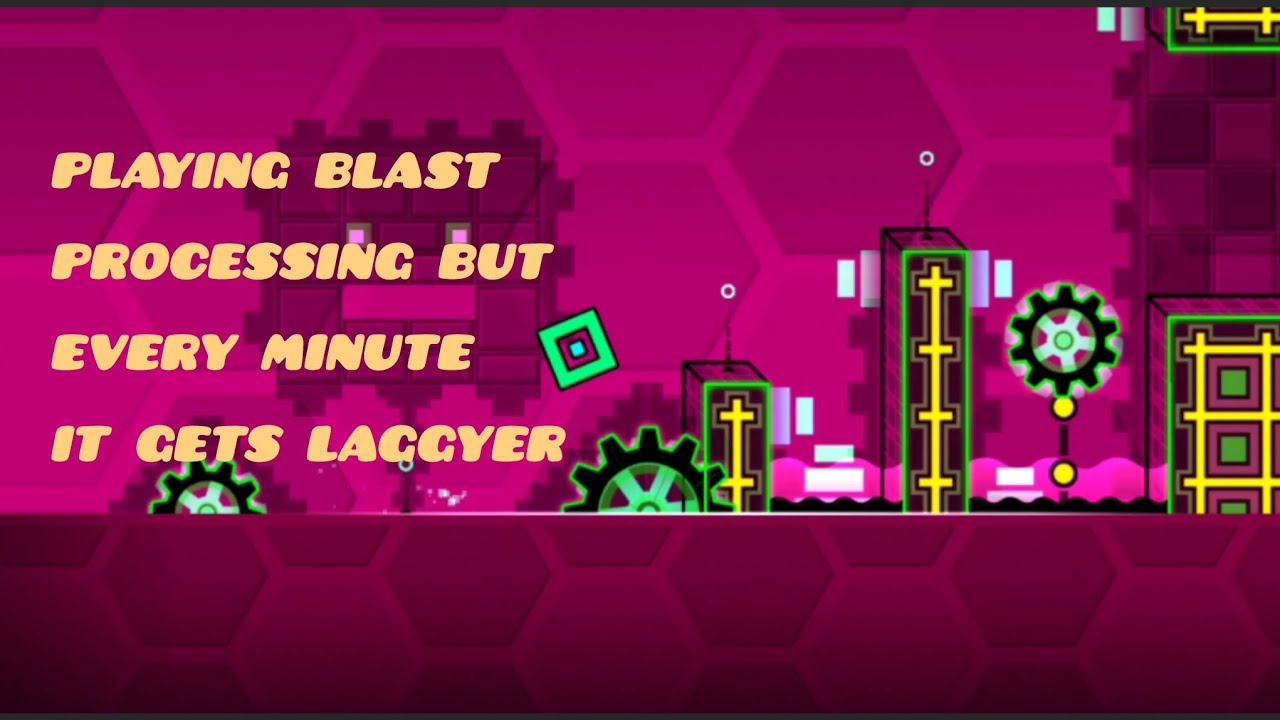 geometry dash, but every minute, it gets laggyer 
