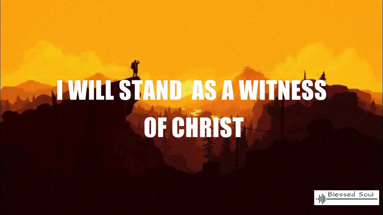 I Will Stand As A Witness Of Christ (Lyric Video)