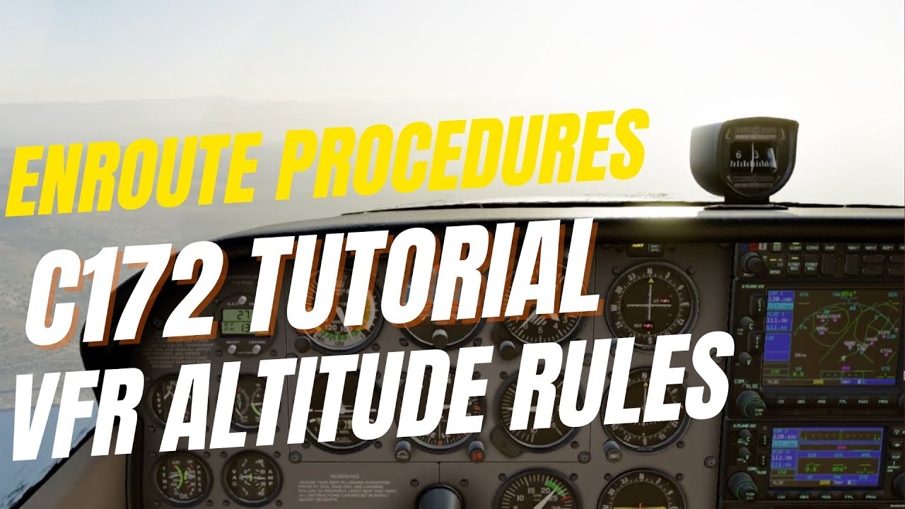 Cessna 172 Enroute Procedures /VFR Altitude Rules /Enroute Techniques Tutorial