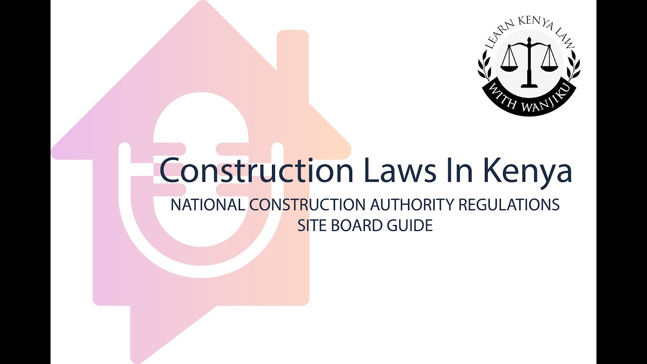Construction Laws In Kenya | National Construction Authority Regulations