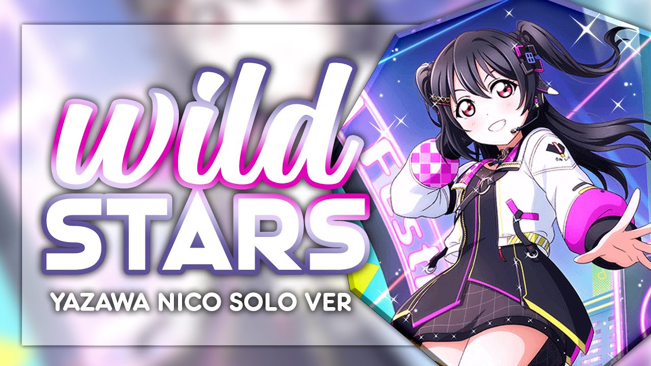 WILD STARS - Yazawa Nico Solo ver. [KAN/ROM/ENG Full Lyrics]