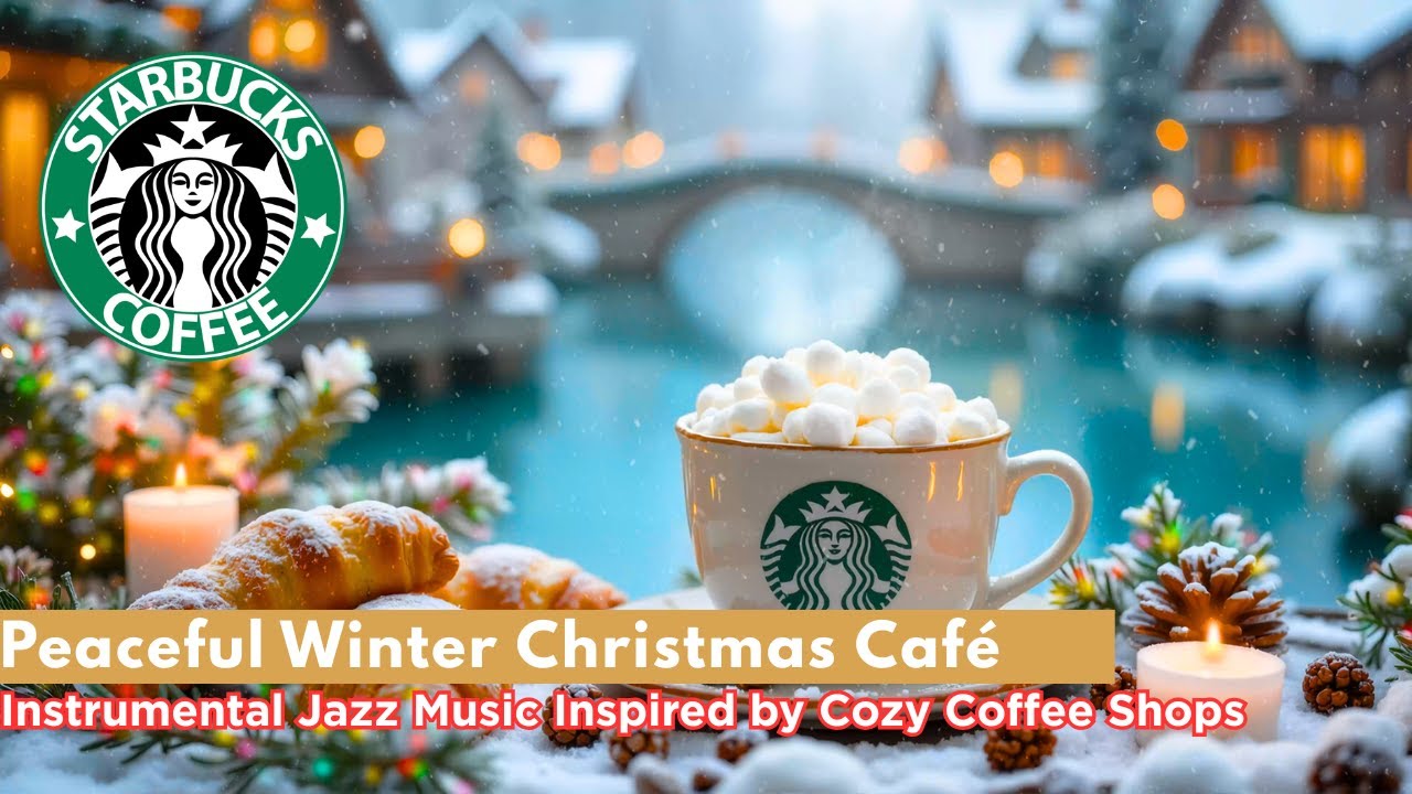 Peaceful Winter Christmas Café – Instrumental Jazz Music Inspired by Cozy Starbucks Coffee
